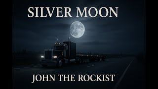 Silver Moon - The Trucker Anthem