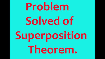 Problem Solved of Superposition Theorem (Electrical Circuit-1), Lecture-14