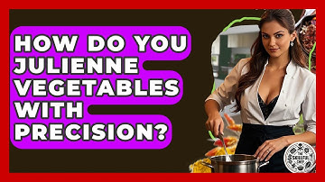 How Do You Julienne Vegetables With Precision? - The Skillful Chef