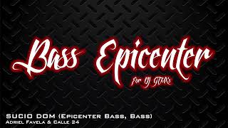 Adriel Favela & Calle 24 - SUCIO DOM  (Epicenter Bass, Bass)