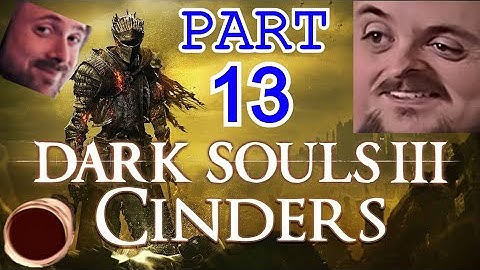 Forsen Plays Dark Souls 3 (CINDERS MOD) Part 13 [With Chat]