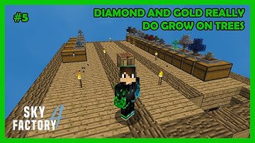 DIAMONDS AND GOLD REALLY DO GROW ON TREES - Minecraft: SkyFactory 4 #5