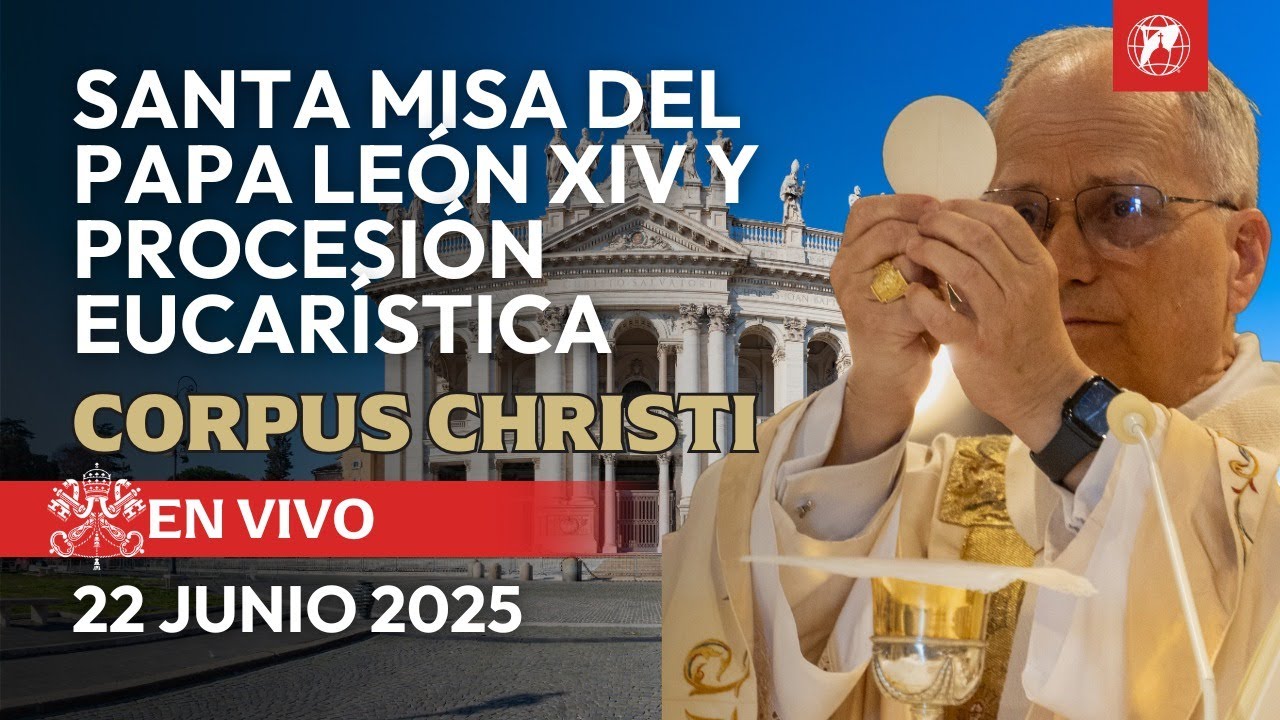 EN VIVO | Santa Misa del Papa León XIV en el Corpus Christi y Procesión ...