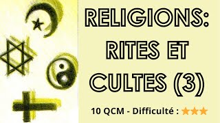 religions: Rites et Cultes (3) - 10 QCM - Difficulté : ⭐⭐⭐