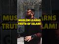 Muslim learns truth about islam 