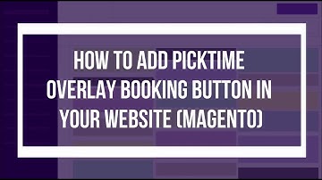How to add Picktime Overlay Booking Button in your website (Magento)?