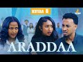 ARADDAA II KUTAA 8 FFAA II NEW AFAN OROMO SERIES DRAMEDY