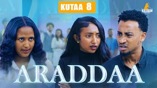 ARADDAA II KUTAA 8 FFAA II NEW AFAN OROMO SERIES DRAMEDY