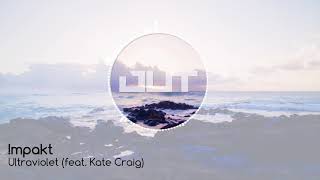 !mpakt - Ultraviolet (feat. Kate Craig) [Outertone Free Release]