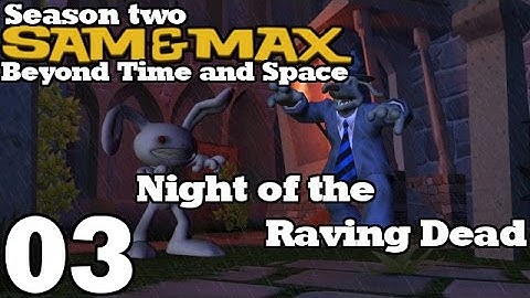 Sam & Max S.2: Beyond Time and Space - Ep.3: Night of the Raving Dead - [03/07]