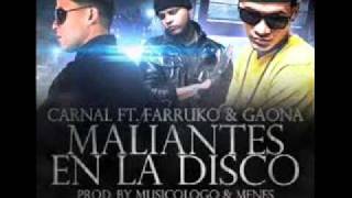 Carnal feat Farruko & Gaona - Maliantes en la disco [2011]