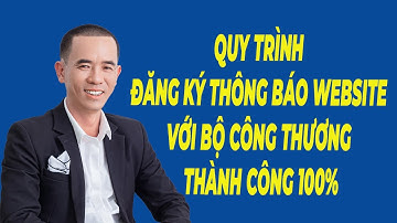 Quy Trình Đăng Ký Thông Báo Website Với Bộ Công Thương Mới Nhất Thành Công 100%