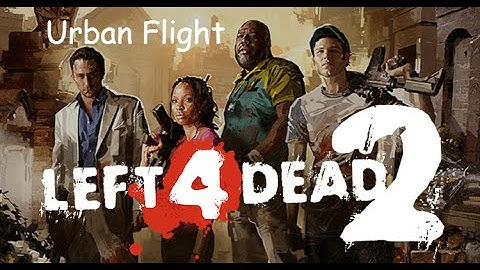 Left 4 Dead 2 Urban Flight Part 1