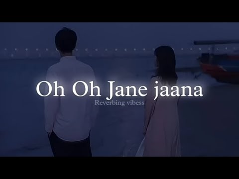Oh Oh Jane Jaana Mere Khwab Mere Khayalon Ki Rani song Slowed  Reverbed