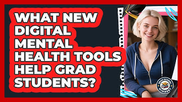 What New Digital Mental Health Tools Help Grad Students? - Grad School Mindset