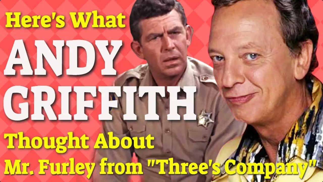 Here's What Andy Griffith Thought About Mr. Furley from "Three's