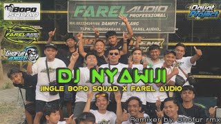 DJ NYAWIJI Jingle BOPO Squad X FAREL Audio vol 2 by Ghofur rmx