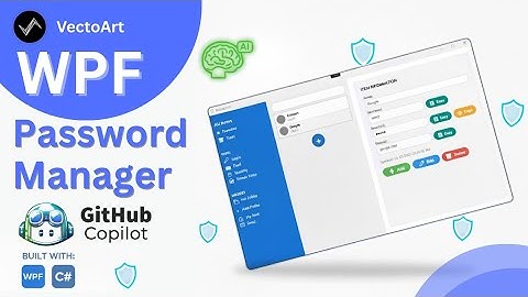 Future of Coding: I Built a Password Manager from Scratch Using ONLY GitHub Copilot (WPF/C#)