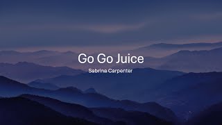 Sabrina Carpenter - Go Go Juice (Lyrics)