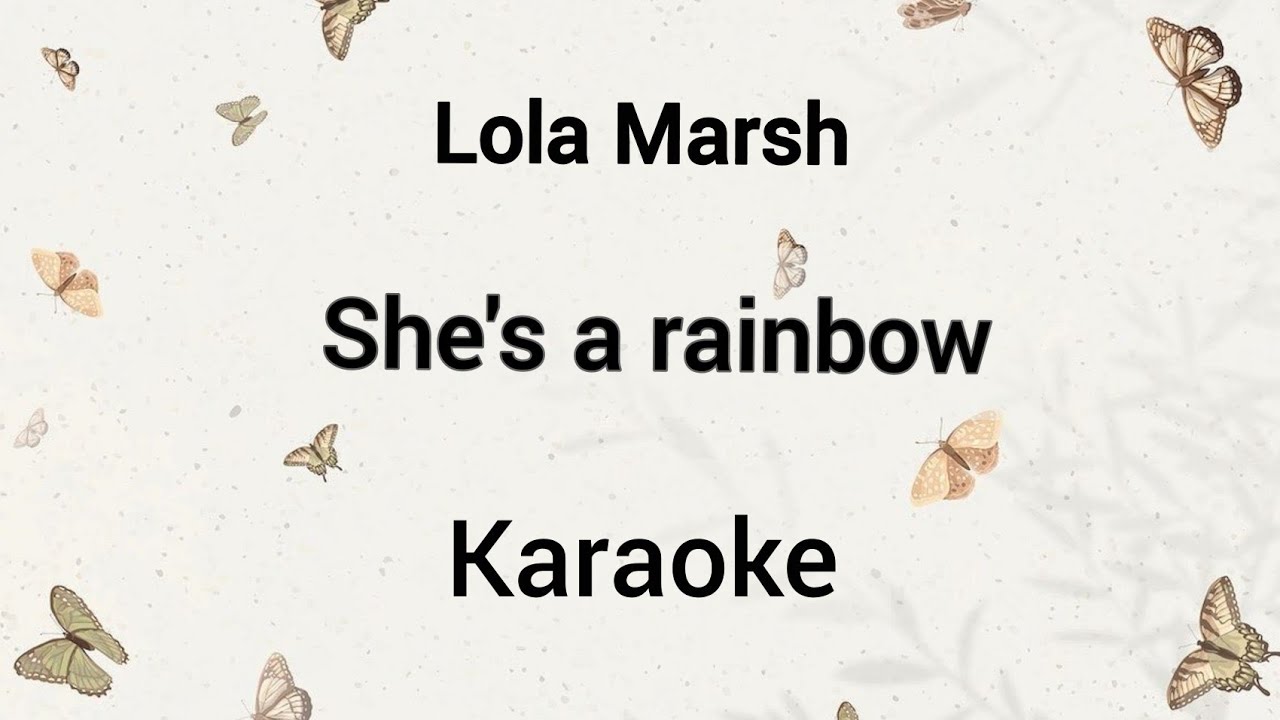 Lola Marsh/She's a rainbow /karaoke version