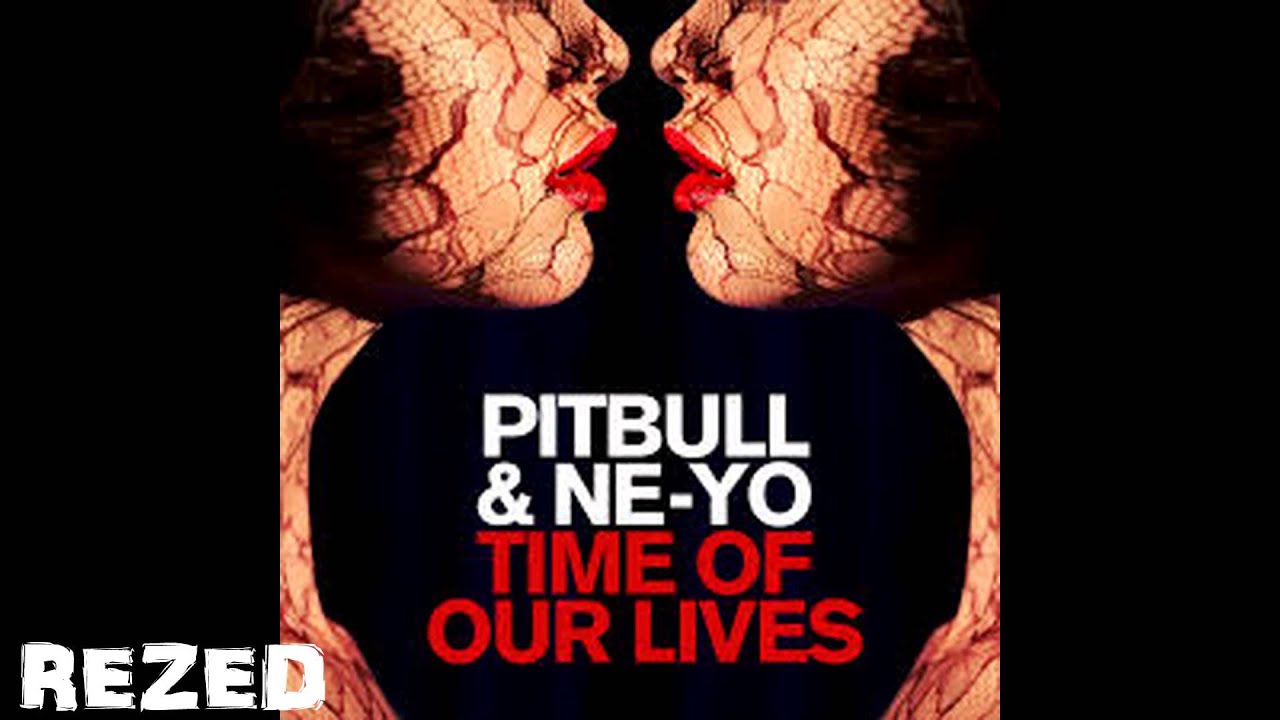Pitbull & Neyo Time Of Our Lives (REZED Remix) YouTube