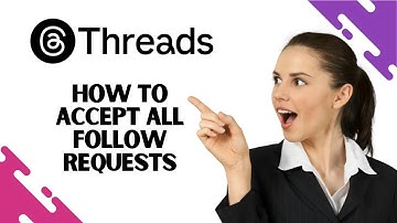 How to Accept All Follow Requests on Threads (Full Guide)