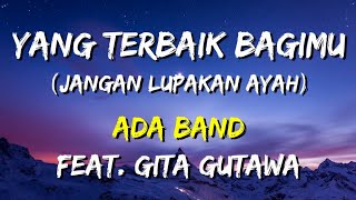ADA Band - Yang Terbaik Bagimu Feat. Gita Gutawa (Lirik)