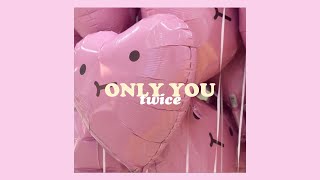 TWICE (트와이스) - 'ONLY YOU (ONLY 너)' Easy Lyrics