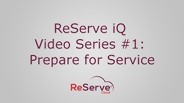 ReServe iQ Video Series #1:  How to Prepare for Service