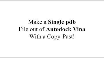 Make a Single pdb File out of Autodock Vina With a Copy-Past!