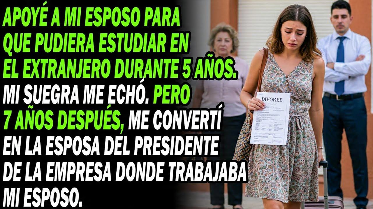 Apoyé A Mi Esposo 5 Años En El Extranjero, Suegra Me Echó. ¿7 Años Después Soy La Esposa Del Jefe