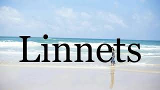How To Pronounce Linnets🌈🌈🌈🌈🌈🌈Pronunciation Of Linnets