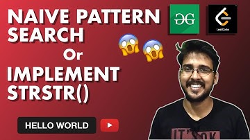 Naive Pattern Search | Implement strStr() | Geeksforgeeks | leetcode | String Problems solutions