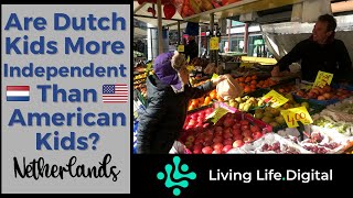 Are Dutch Kids More Independent Than American Kids?