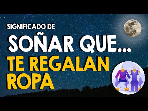 ¿Qué significa soñar que te regalan ropa? 👚 Ropa nueva, usada, de bebé o de colores 👚