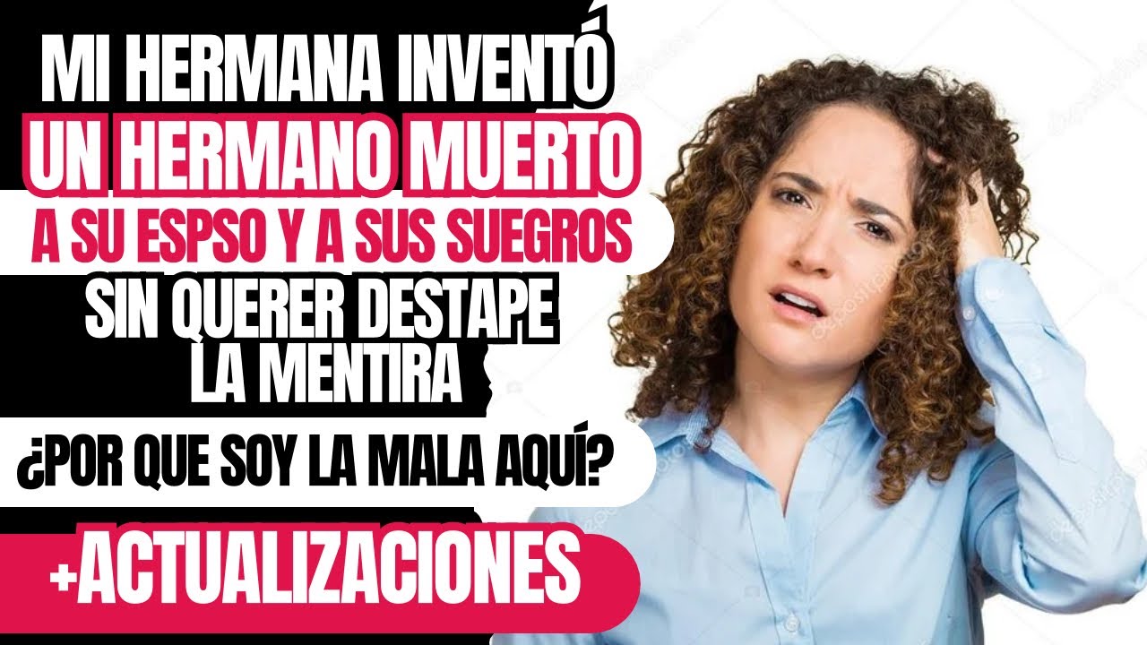 Mi hermana inventó un hermano muerto a su esposo, sin querer destapé la mentira ¿soy la mala aquí?