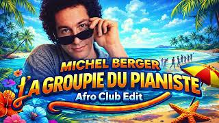 MICHEL BERGER – LA GROUPIE DU PIANISTE (Afro Club Edit)