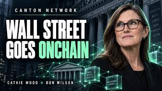 Canton Network: Cathie Wood & Don Wilson Discuss Wall Street’s Onchain Future🔥