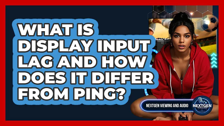 What Is Display Input Lag And How Does It Differ From Ping? - NextGen Viewing and Audio