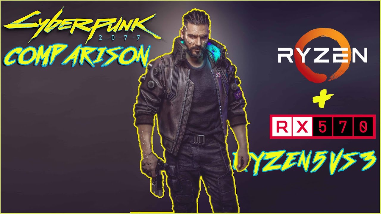 Cyberpunk 2077 | Comparison | RYZEN 5+ RX 570 4GB VS RYZEN 3+ RX 570 4GB Low|Med|High|Settings| 2020