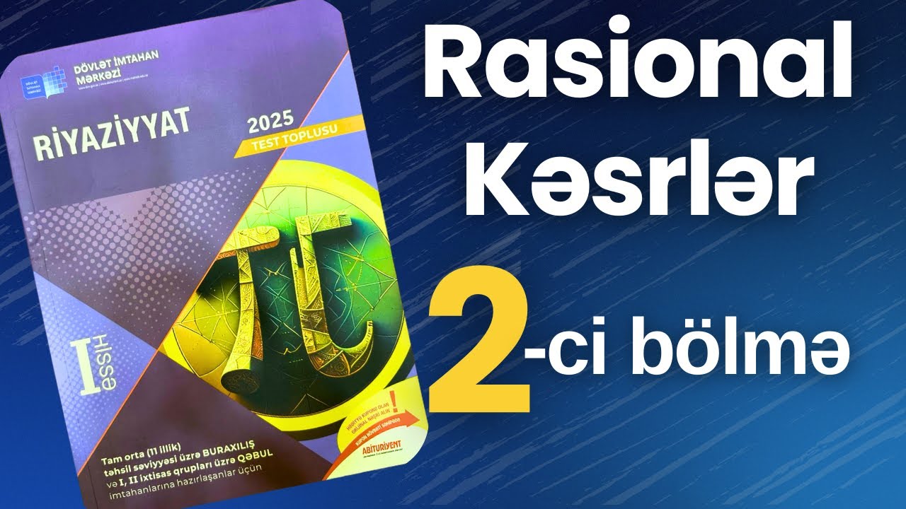 ✅ Rasional Kəsrlər | 2-ci bölmə | İfadələrin sadələşdirilməsi | (2025 Dim Toplu)