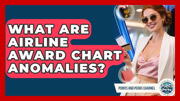 What Are Airline Award Chart Anomalies? - Points and Perks Channel