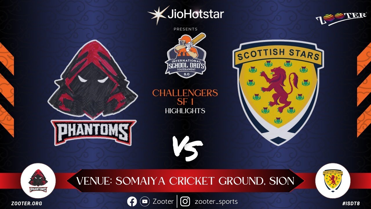CHALLENGERS SF 1 HIGHLIGHTS | PODAR PHANTOMS VS SCOTTISH STARS  INTERNATIONAL SCHOOL DADS 8 0