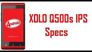 XOLO Q500s IPS Specs & Features |