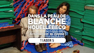 DANS LA PEAU DE BLANCHE HOUELLEBECQ - Teaser 5