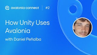 Avalonia Connect #2: How Unity Uses Avalonia with Daniel Peñalba