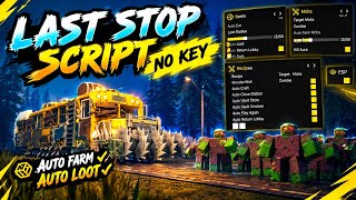 Last Stop Script 🔥 NO KEY | Godmode, Kill Aura, Auto Loot, Auto Craft, Fast Speed & More!