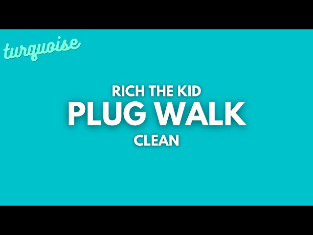 Rich The Kid - Plug Walk (Clean + Lyrics)
