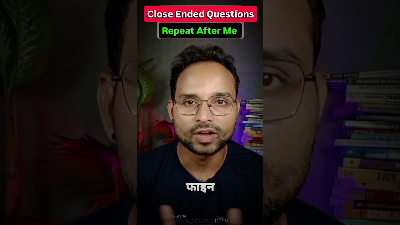 Close Ended Questions  । Repeat after me 