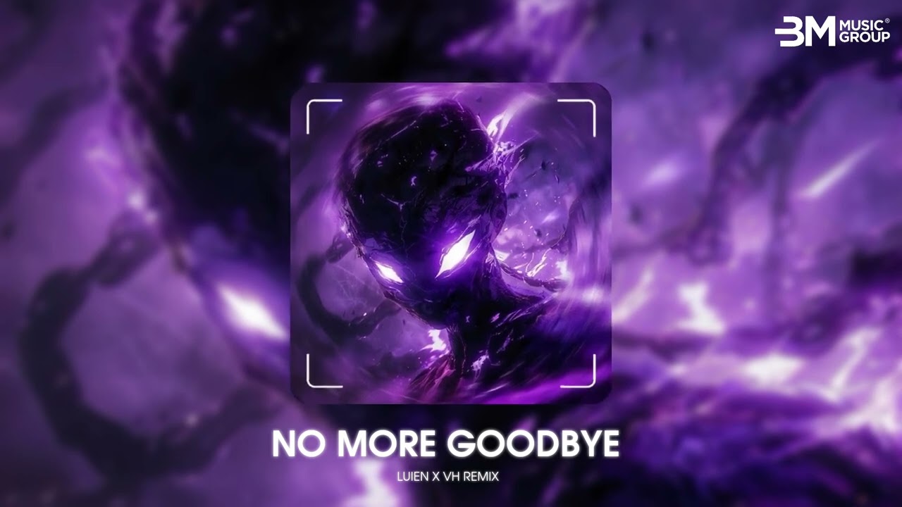 No More Goodbye Remix   Luien x VH Remix   Nhạc Remix DEM Tâm Trạng Hot Nhất Hiện TikTok